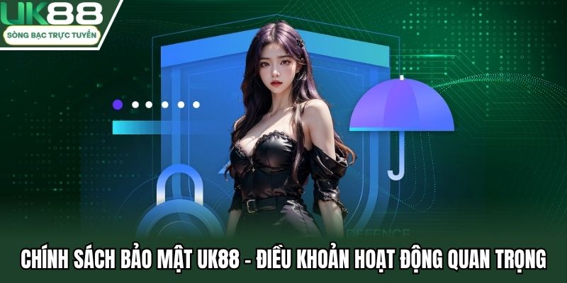 chính sách và bảo mật tại uk88