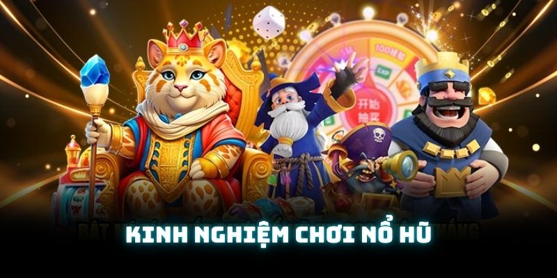 Kinh nghiệm của các chuyên gia khi trải nghiệm nổ hũ xèng uk88 