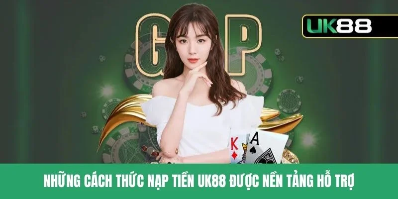 Hướng dẫn các bước nạp tiền tại uk88
